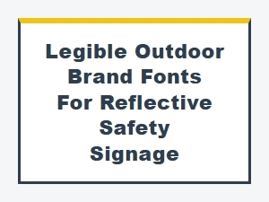 Legible Outdoor Fonts for Reflective Safety Signage