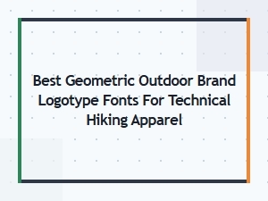 Best Geometric Fonts for Technical Hiking Apparel Logos