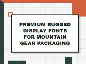 Premium Rugged Display Fonts for Mountain Gear